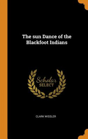 Carte Sun Dance of the Blackfoot Indians CLARK WISSLER