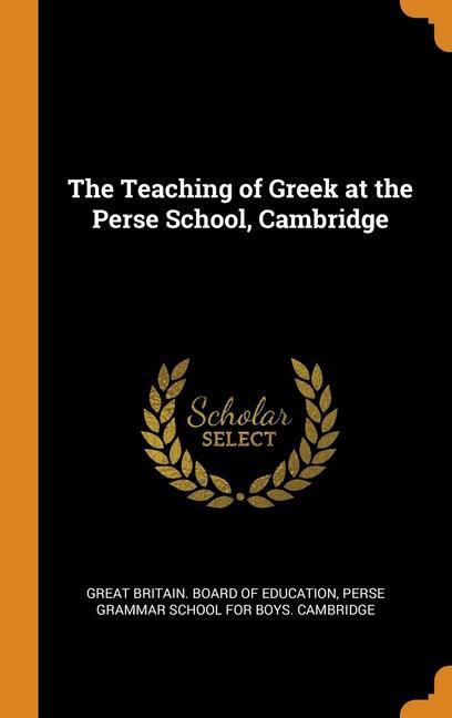 Kniha THE TEACHING OF GREEK AT THE PERSE SCHOO GREAT BRITAIN. BOARD