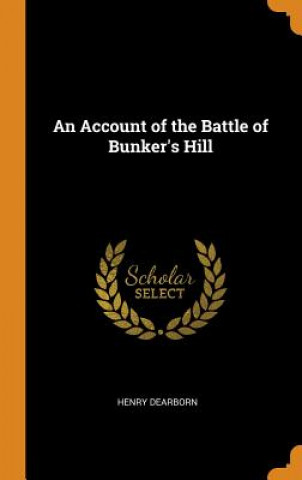 Kniha Account of the Battle of Bunker's Hill HENRY DEARBORN