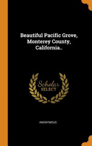 Boek Beautiful Pacific Grove, Monterey County, California.. 
