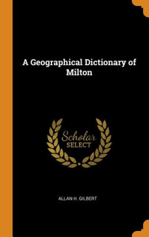 Kniha Geographical Dictionary of Milton ALLAN H. GILBERT