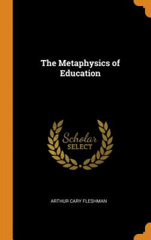 Kniha Metaphysics of Education ARTHUR CAR FLESHMAN