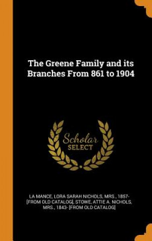 Knjiga Greene Family and Its Branches from 861 to 1904 LORA SARAH LA MANCE