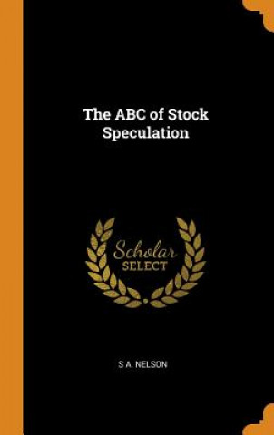 Książka ABC of Stock Speculation S a Nelson