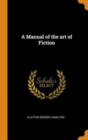 Boek Manual of the Art of Fiction CLAYTON ME HAMILTON
