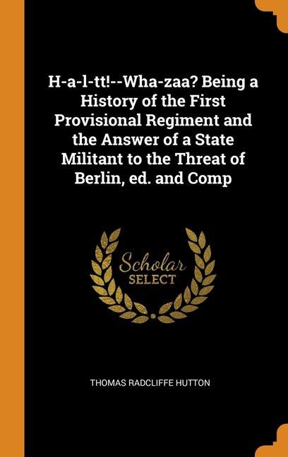 Książka H-A-L-TT!--WHA-ZAA? BEING A HISTORY OF T THOMAS RADCL HUTTON