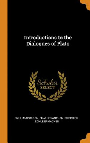 Könyv Introductions to the Dialogues of Plato WILLIAM DOBSON