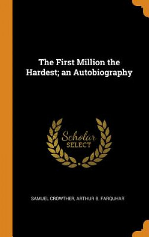 Libro First Million the Hardest; An Autobiography SAMUEL CROWTHER