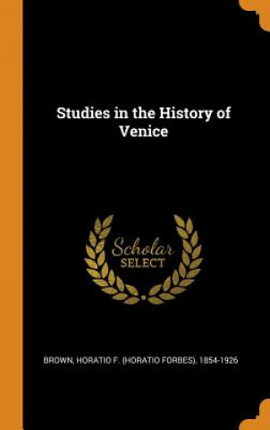 Книга Studies in the History of Venice HORATIO F. 18 BROWN