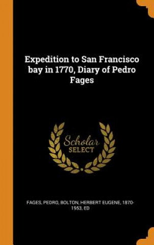 Kniha Expedition to San Francisco Bay in 1770, Diary of Pedro Fages PEDRO FAGES