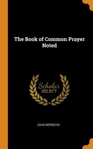 Kniha Book of Common Prayer Noted John Merbecke