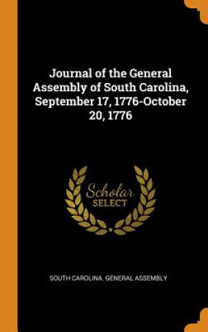 Knjiga Journal of the General Assembly of South Carolina, September 17, 1776-October 20, 1776 SOUTH CAROLINA. GENE