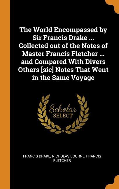 Könyv World Encompassed by Sir Francis Drake ... Collected out of the Notes of Master Francis Fletcher ... and Compared With Divers Others [sic] Notes That FRANCIS DRAKE