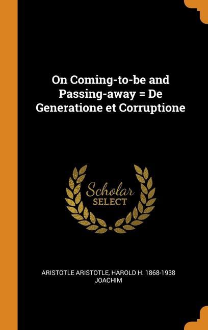 Kniha On Coming-to-be and Passing-away = De Generatione et Corruptione ARISTOTLE ARISTOTLE