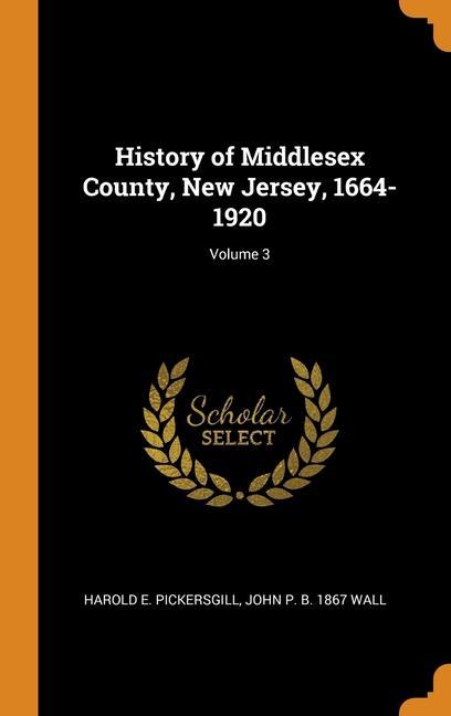 Kniha History of Middlesex County, New Jersey, 1664-1920; Volume 3 HAROLD PICKERSGILL