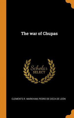 Książka War of Chupas CLEMENTS R. MARKHAM