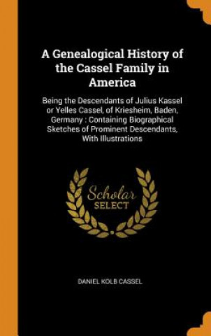 Kniha Genealogical History of the Cassel Family in America DANIEL KOLB CASSEL