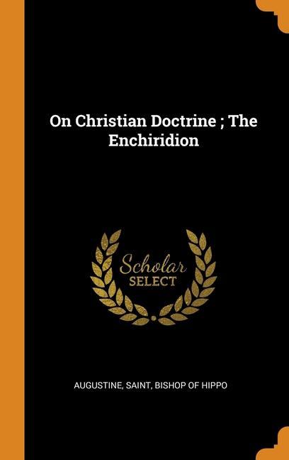 Kniha On Christian Doctrine ; The Enchiridion AUGUSTINE