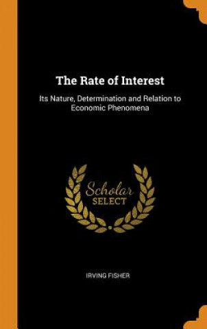 Könyv Rate of Interest IRVING FISHER