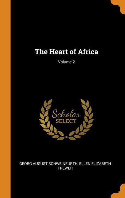 Carte Heart of Africa; Volume 2 GEORG SCHWEINFURTH