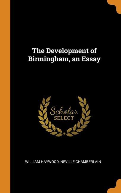 Carte Development of Birmingham, an Essay WILLIAM HAYWOOD