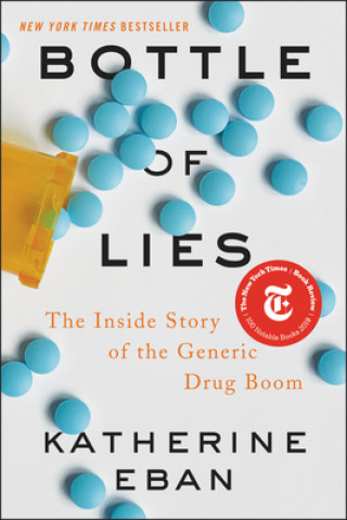 Carte Bottle of Lies: The Inside Story of the Generic Drug Boom Katherine Eban