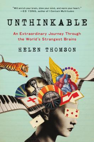 Książka Unthinkable: An Extraordinary Journey Through the World's Strangest Brains Helen Thomson