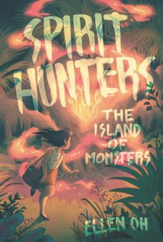 Książka Spirit Hunters #2: The Island of Monsters Ellen Oh