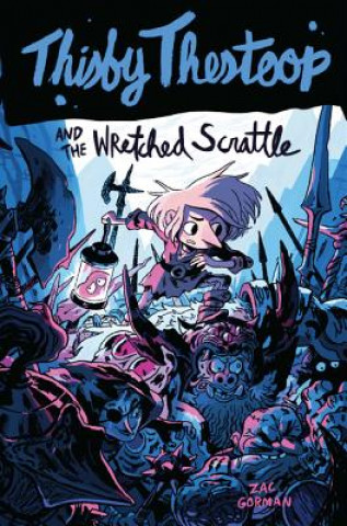 Kniha Thisby Thestoop and the Wretched Scrattle Zac Gorman