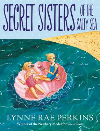 Książka Secret Sisters of the Salty Sea Lynne Rae Perkins