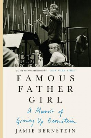 Kniha Famous Father Girl: A Memoir of Growing Up Bernstein Jamie Bernstein