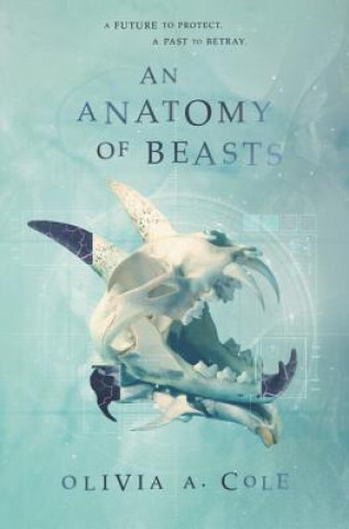 Carte An Anatomy of Beasts Olivia A. Cole