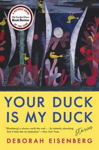 Könyv Your Duck Is My Duck Deborah Eisenberg