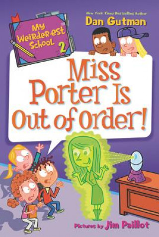 Knjiga My Weirder-est School #2: Miss Porter Is Out of Order! Dan Gutman