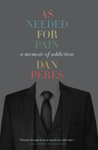 Buch As Needed for Pain: A Memoir of Addiction Dan Peres