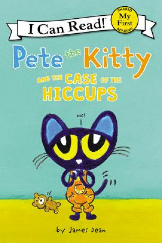 Könyv Pete the Kitty and the Case of the Hiccups James Dean