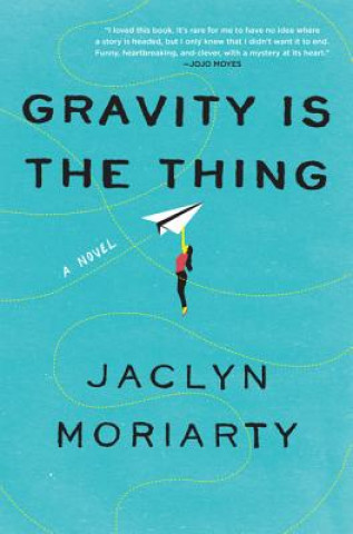 Książka Gravity Is the Thing Jaclyn Moriarty