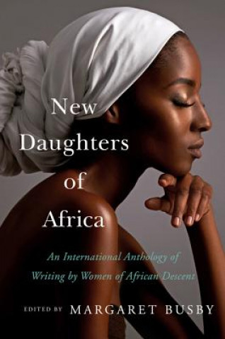 Kniha New Daughters of Africa: An International Anthology of Writing by Women of African Descent Margaret Busby