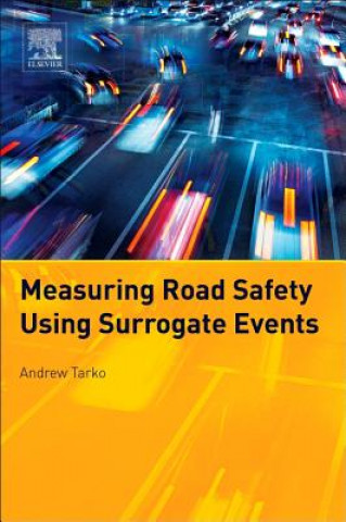 Kniha Measuring Road Safety with Surrogate Events Andrew Tarko