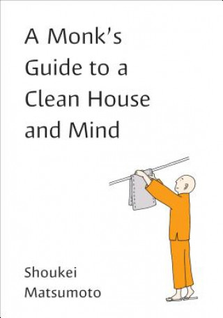 Könyv A Monk's Guide to a Clean House and Mind Shoukei Matsumoto