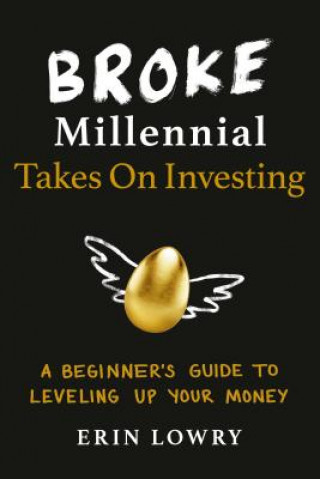 Книга Broke Millennial Takes On Investing Erin Lowry