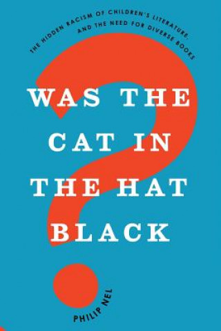 Kniha Was the Cat in the Hat Black? Philip Nel