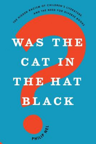 Livre Was the Cat in the Hat Black? Philip Nel