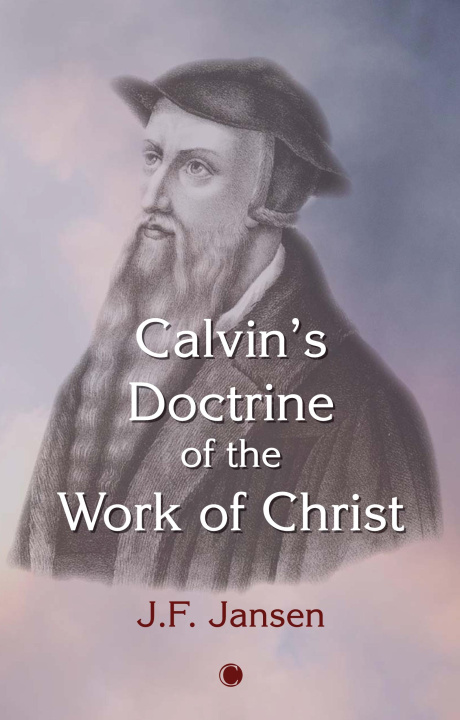 Kniha Calvin's Doctrine of the Work of Christ John Frederick Jansen