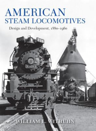 Kniha American Steam Locomotives William Withuhn