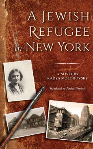 Kniha Jewish Refugee in New York Kadya Molodovsky