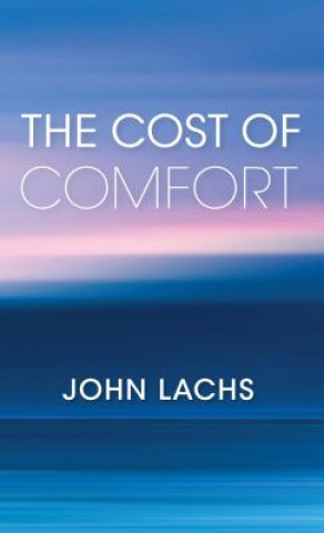Könyv Cost of Comfort John Lachs