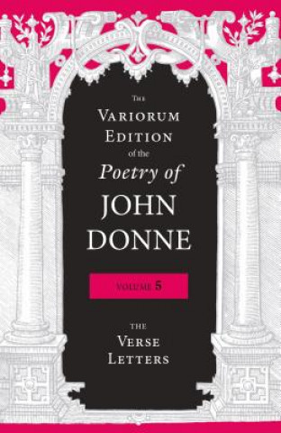 Knjiga Variorum Edition of the Poetry of John Donne, Volume 5 John Donne