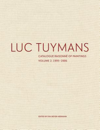 Carte Luc Tuymans: Catalogue Raisonné of Paintings, Volume 2: 1995-2006 Eva Meyer-Hermann