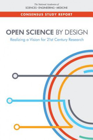 Buch Open Science by Design: Realizing a Vision for 21st Century Research National Academies Of Sciences Engineeri